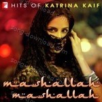Hits Of Katrina Kaif - Mashallah Mashallah - Joshilay Song Download